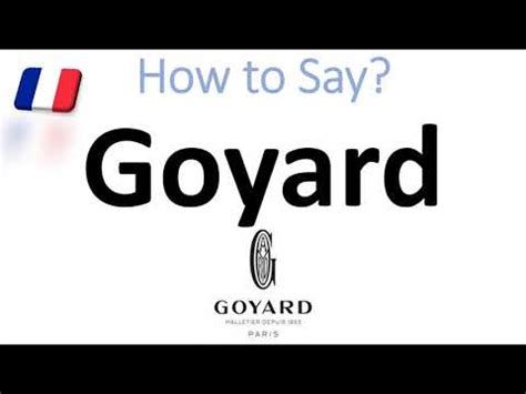 pronounce goyard|goyard pronunciation meaning.